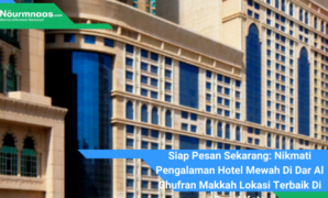 Siap Pesan Sekarang: Nikmati Pengalaman Hotel Mewah Di Dar Al Ghufran Makkah Lokasi Terbaik Di Pusat Kota Siap Pesan Sekarang: Nikmati Pengalaman Hotel Mewah Di Dar Al Ghufran Makkah Lokasi Terbaik Di Pusat Kota