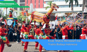 Kirab: Makna Mendalam Dari Tradisi Budaya Indonesia