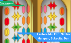 Gambar Andalan (21) Lentera Idul Fitri: Simbol Harapan, Sukacita, Dan Perayaan