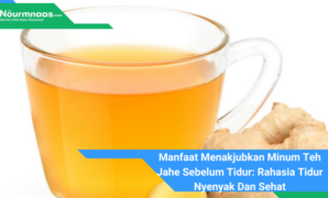 Manfaat Menakjubkan Minum Teh Jahe Sebelum Tidur: Rahasia Tidur Nyenyak Dan Sehat Manfaat Menakjubkan Minum Teh Jahe Sebelum Tidur: Rahasia Tidur Nyenyak Dan Sehat