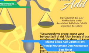 Makna Sikap Adil Dalam Islam: Prinsip Keutamaan Dan Kesetaraan Bagi Umat