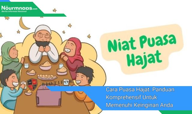 Cara Puasa Hajat: Panduan Komprehensif Untuk Memenuhi Keinginan Anda