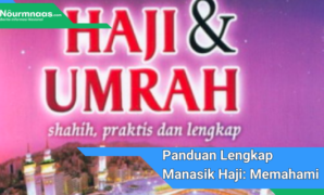 Panduan Lengkap Manasik Haji: Memahami Prosedur Ihram Dengan Benar