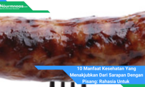 10 Manfaat Kesehatan Yang Menakjubkan Dari Sarapan Dengan Pisang: Rahasia Untuk Pagi Yang Lebih Sehat