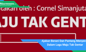 Ajakan Berani Dan Pantang Menyerah Dalam Lagu Maju Tak Gentar Ajakan Berani Dan Pantang Menyerah Dalam Lagu Maju Tak Gentar