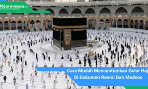 Cara Mudah Mencantumkan Gelar Haji Di Dokumen Resmi Dan Medsos Cara Mudah Mencantumkan Gelar Haji Di Dokumen Resmi Dan Medsos