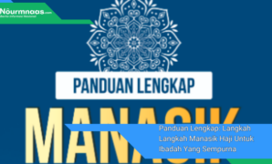 Panduan Lengkap: Langkah Langkah Manasik Haji Untuk Ibadah Yang Sempurna Panduan Lengkap: Langkah Langkah Manasik Haji Untuk Ibadah Yang Sempurna