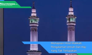 Gambar Andalan (99) Mohajreen Hotel Makkah: Pengalaman Umrah Dan Haji Yang Tak Terlupakan Di Dekat Masjidil Haram