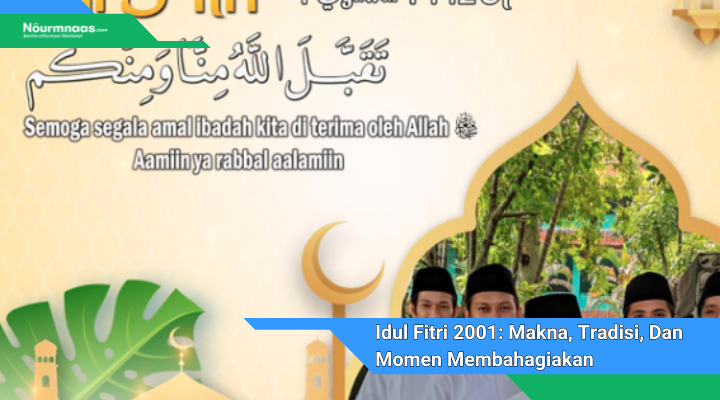 Idul Fitri 2001 Makna Tradisi Dan Momen Membahagiakan Untuk Muslim