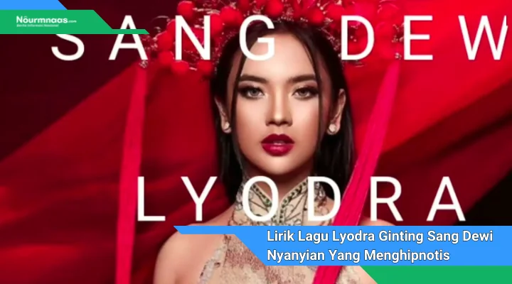 Lirik Lagu Lyodra Ginting Sang Dewi Nyanyian Yang Menghipnotis 1