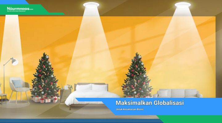 Maksimalkan Globalisasi