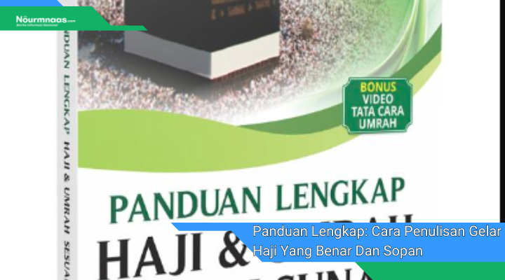 Panduan Lengkap Cara Penulisan Gelar Haji Yang Benar Dan Sopan