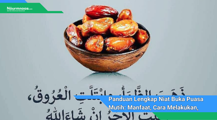 Panduan Lengkap Niat Buka Puasa Mutih Manfaat Cara Melakukan Dan Doa Doanya