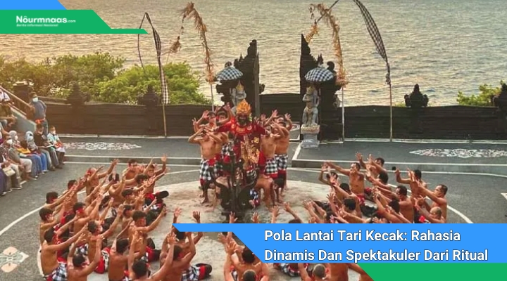 Pola Lantai Tari Kecak Rahasia Dinamis Dan Spektakuler Dari Ritual Trance Bali