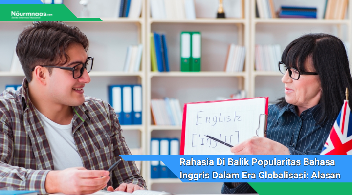 Rahasia Di Balik Popularitas Bahasa Inggris Dalam Era Globalisasi Alasan Kuat Yang Akan Mengejutkan Anda