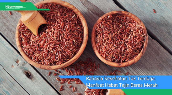 Rahasia Kesehatan Tak Terduga Manfaat Hebat Tajin Beras Merah Untuk Hidup Sehat