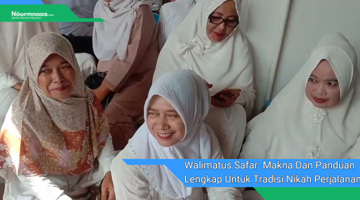 Walimatus Safar Makna Dan Panduan Lengkap Untuk Tradisi Nikah Perjalanan